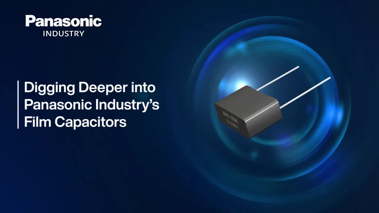 深入了解Panasonic膜电容器的高耐用性和安全特性
