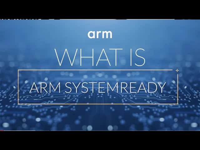 深入了解Arm SystemReady：加速Arm系统部署与创新